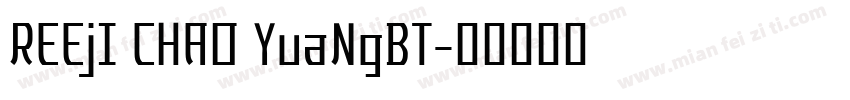 REEjI CHAO YuaNgBT字体转换